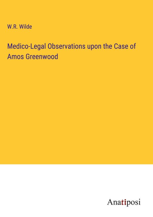Produktbild: Medico-Legal Observations upon the Case of Amos Greenwood