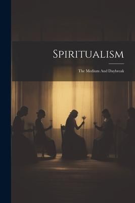Produktbild: Spiritualism: The Medium And Daybreak