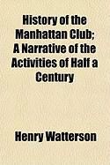 Produktbild: History of the Manhattan Club; A Narrative of the Activities of Half a Century