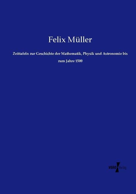 Produktbild: Zeittafeln zur Geschichte der Mathematik, Physik und Astronomie bis zum Jahre 1500