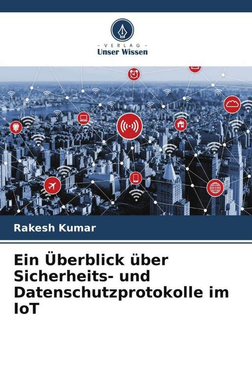 Produktbild: Ein &Uuml;berblick &uuml;ber Sicherheits- und Datenschutzprotokolle im IoT