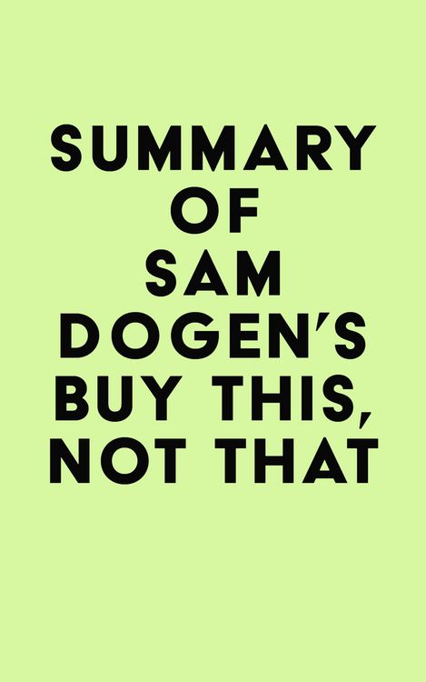 Produktbild: Summary of Sam Dogen's Buy This, Not That