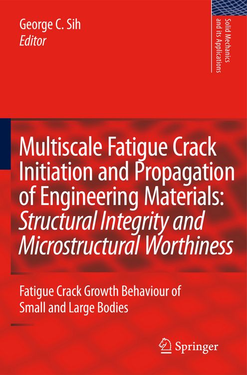 Produktbild: Multiscale Fatigue Crack Initiation and Propagation of Engineering Materials: Structural Integrity and Microstructural Worthiness