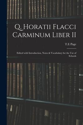 Produktbild: Q. Horatii Flacci Carminum Liber II: Edited With Introduction, Notes & Vocabulary for the Use of Schools