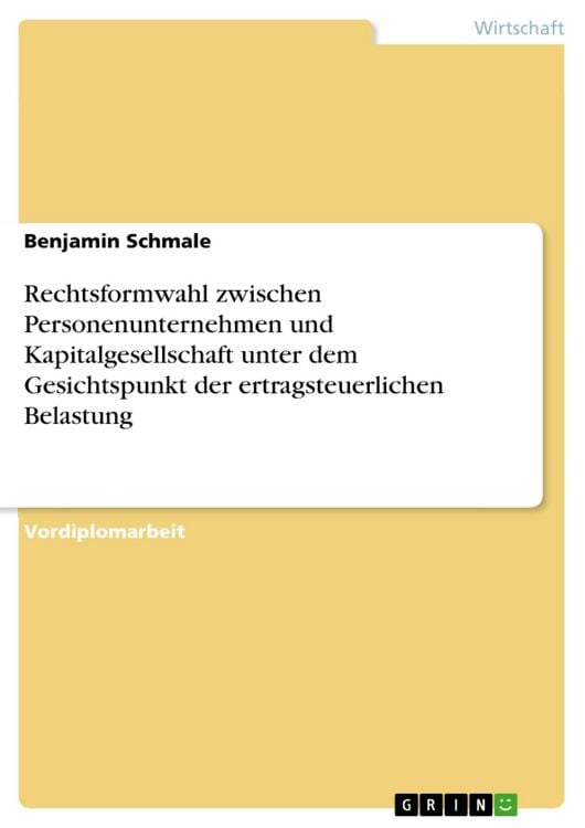 Produktbild: Rechtsformwahl zwischen Personenunternehmen und Kapitalgesellschaft unter dem Gesichtspunkt der ertragsteuerlichen Belastung