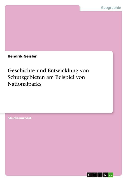Produktbild: Geschichte und Entwicklung von Schutzgebieten in Nationalparks