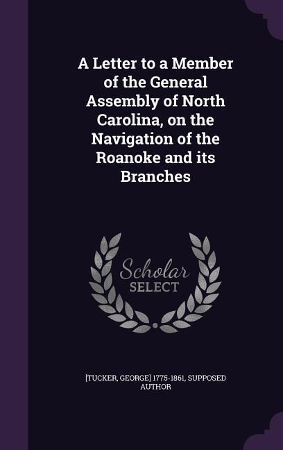 Produktbild: A Letter to a Member of the General Assembly of North Carolina, on the Navigation of the Roanoke and its Branches