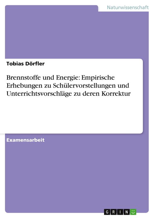 Produktbild: Brennstoffe und Energie: Empirische Erhebungen zu Sch&uuml;lervorstellungen und Unterrichtsvorschl&auml;ge zu deren Korrektur