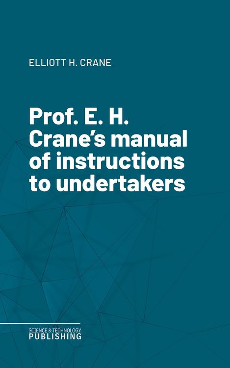 Produktbild: Prof. E. H. Crane's manual of instructions to undertakers
