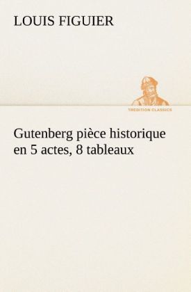 Produktbild: Gutenberg pi&egrave;ce historique en 5 actes, 8 tableaux