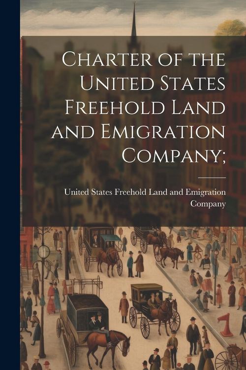 Produktbild: Charter of the United States Freehold Land and Emigration Company;