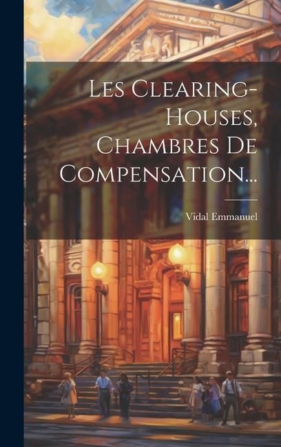 Produktbild: Les Clearing-houses, Chambres De Compensation...