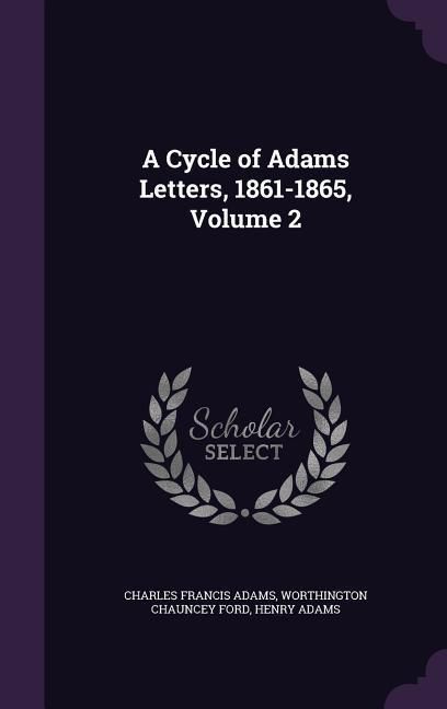 Produktbild: A Cycle of Adams Letters, 1861-1865, Volume 2