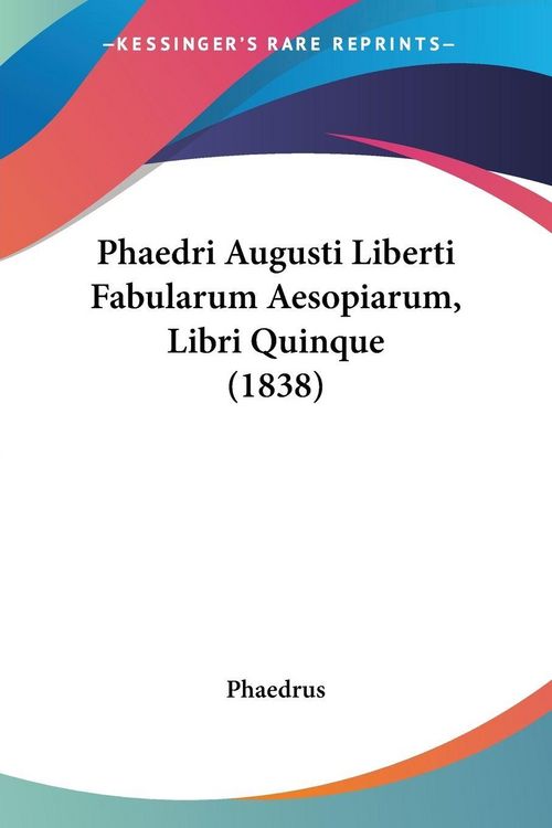 Produktbild: Phaedrus: Phaedri Augusti Liberti Fabularum Aesopiarum, Libr