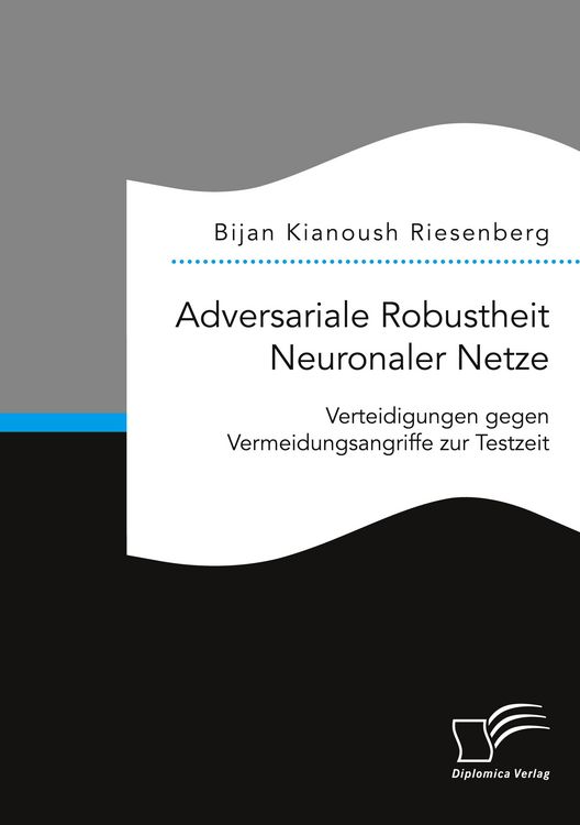 Produktbild: Adversariale Robustheit Neuronaler Netze. Verteidigungen gegen Vermeidungsangriffe zur Testzeit