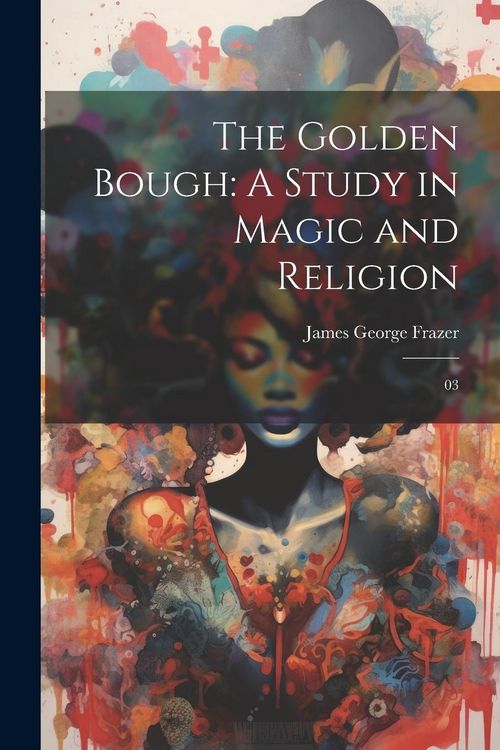 Produktbild: The Golden Bough: A Study in Magic and Religion: 03
