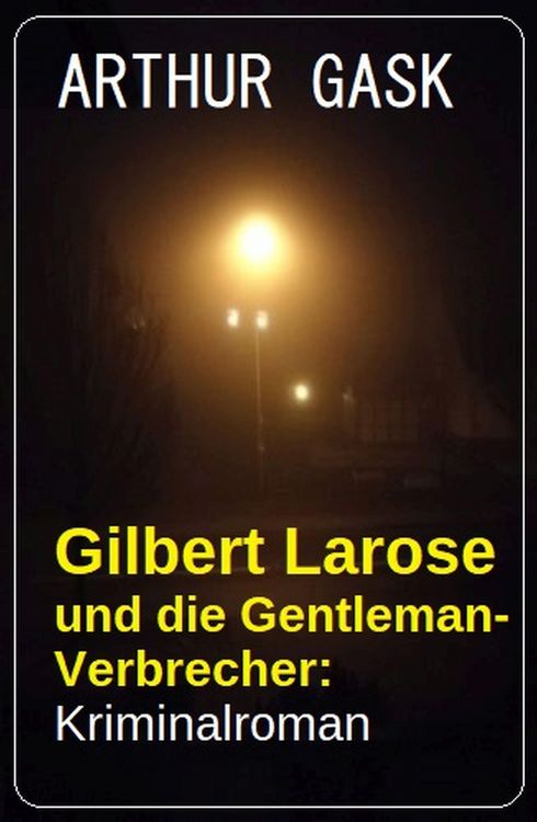 Produktbild: Gilbert Larose und die Gentleman-Verbrecher: Kriminalroman