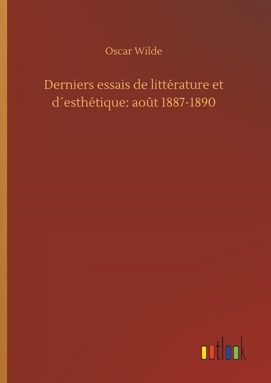 Produktbild: Derniers essais de litt&eacute;rature et d&acute;esth&eacute;tique: ao&ucirc;t 1887-1890