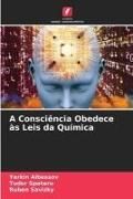 Produktbild: A Consci&ecirc;ncia Obedece &agrave;s Leis da Qu&iacute;mica