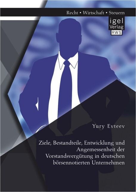 Produktbild: Ziele, Bestandteile, Entwicklung und Angemessenheit der Vorstandsverg&uuml;tung in deutschen b&ouml;rsennotierten Unternehmen