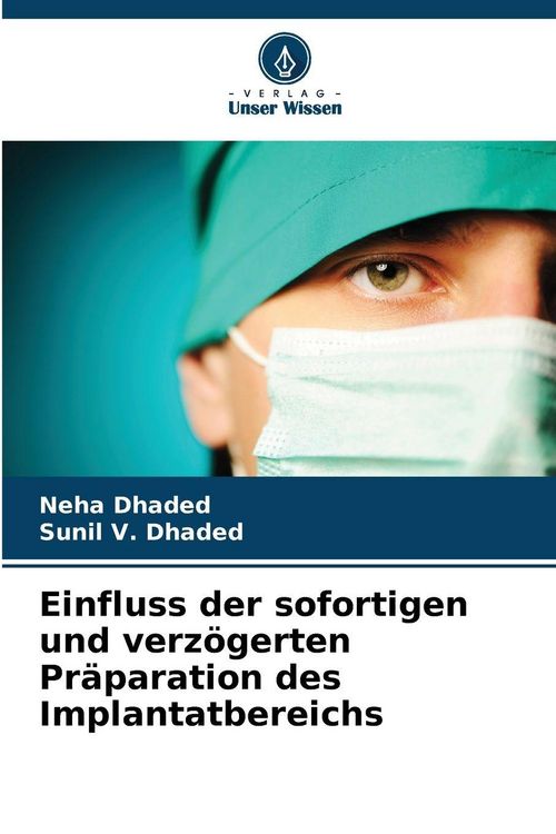Produktbild: Einfluss der sofortigen und verz&ouml;gerten Pr&auml;paration des Implantatbereichs