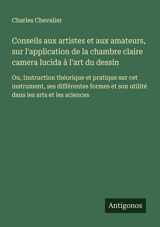 Produktbild: Conseils aux artistes et aux amateurs, sur l'application de la chambre claire camera lucida &agrave; l'art du dessin