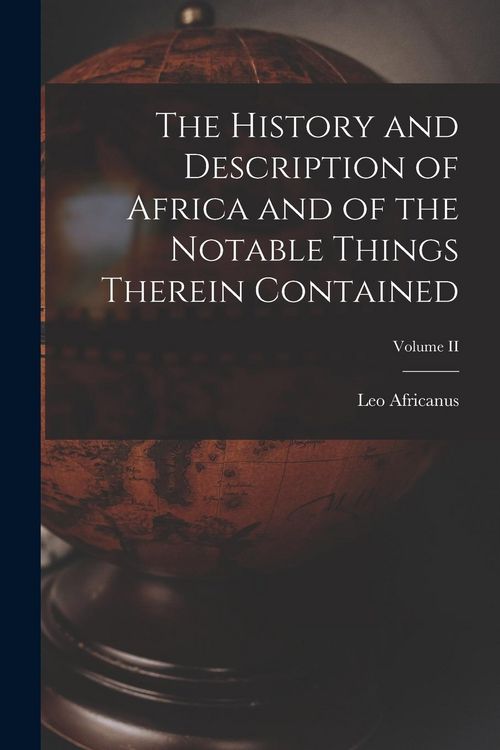 Produktbild: The History and Description of Africa and of the Notable Things Therein Contained; Volume II