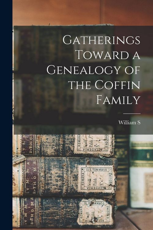 Produktbild: Gatherings Toward a Genealogy of the Coffin Family