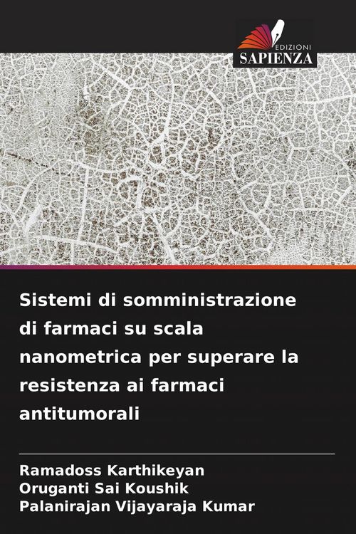 Produktbild: Sistemi di somministrazione di farmaci su scala nanometrica per superare la resistenza ai farmaci antitumorali