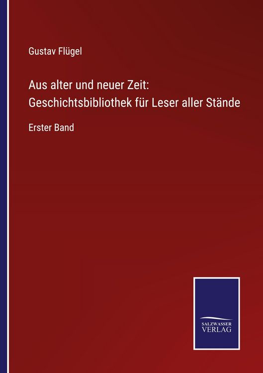 Produktbild: Aus alter und neuer Zeit: Geschichtsbibliothek f&uuml;r Leser aller St&auml;nde