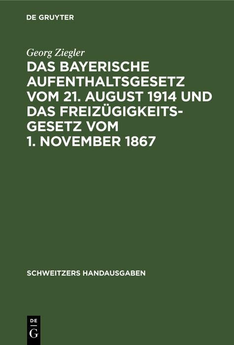 Produktbild: Das bayerische Aufenthaltsgesetz vom 21. August 1914 und das Freiz&uuml;gigkeitsgesetz vom 1. November 1867