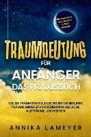 Produktbild: Traumdeutung f&uuml;r Anf&auml;nger - Das Praxisbuch: Wie Sie Traumsymbole leicht erkennen, Ihre Tr&auml;ume endlich verstehen und jegliche Albtr&auml;ume loswerden | ink