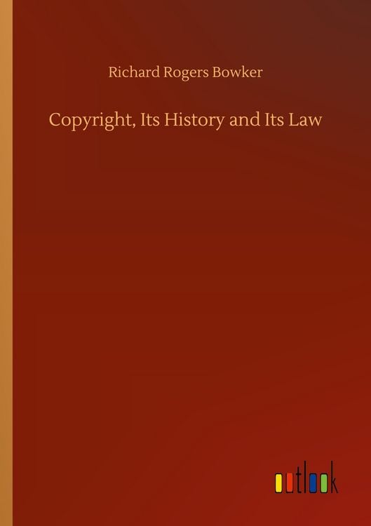 Produktbild: Copyright, Its History and Its Law
