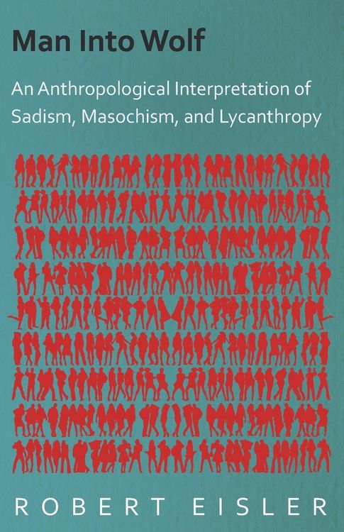 Produktbild: Man Into Wolf - An Anthropological Interpretation of Sadism, Masochism, and Lycanthropy