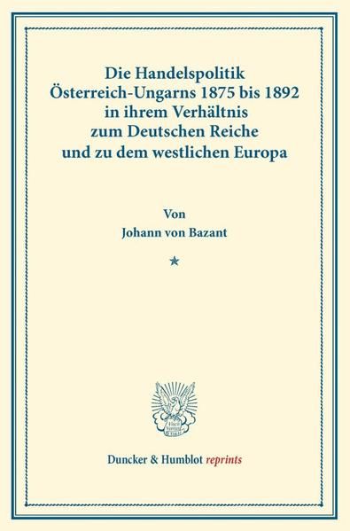 Produktbild: Die Handelspolitik &Ouml;sterreich-Ungarns 1875 bis 1892
