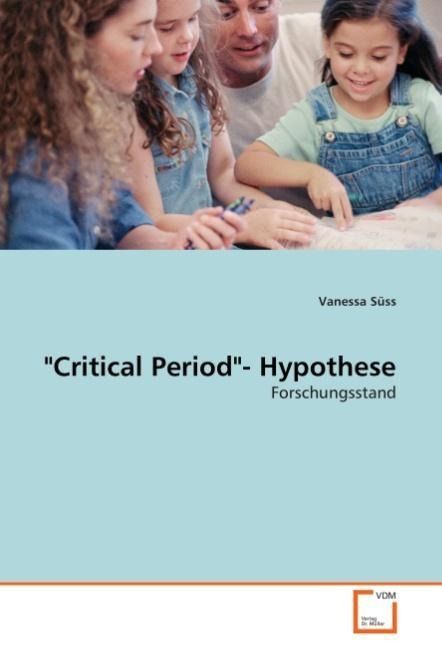Produktbild: S&uuml;ss, V: \"Critical Period\"- Hypothese