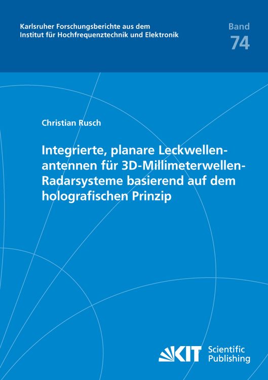 Produktbild: Integrierte, planare Leckwellenantennen f&uuml;r 3D-Millimeterwellen-Radarsysteme basierend auf dem holografischen Prinzip