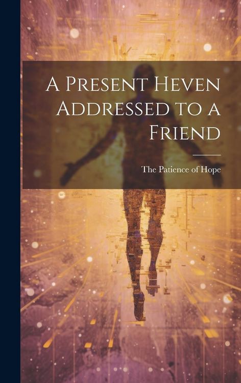 Produktbild: A Present Heven Addressed to a Friend