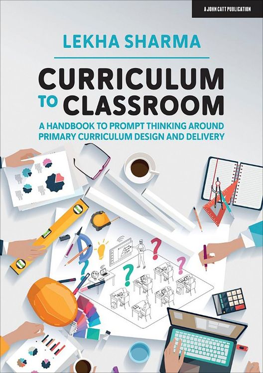 Produktbild: Curriculum to Classroom: A Handbook to Prompt Thinking Around Primary Curriculum Design and Delivery