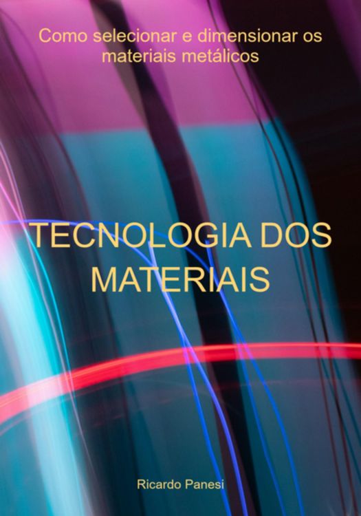 Produktbild: Tecnologia Dos Materiais Como Selecionar E Dimensionar Os Materiais Met&aacute;licos