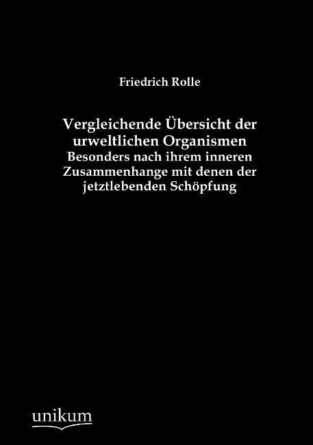 Produktbild: Rolle, F: Vergleichende &Uuml;bersicht der urweltlichen Organisme