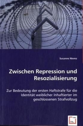 Produktbild: Niemz, S: Zwischen Repression und Resozialisierung