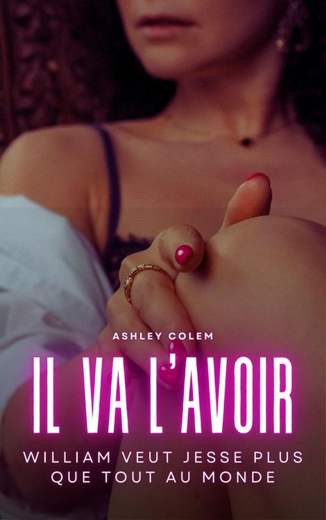 Produktbild: Il va l'avoir: William veut Jesse plus que tout au monde