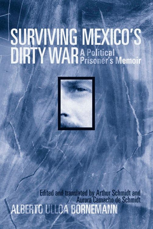 Produktbild: Surviving Mexico's Dirty War: A Political Prisoner's Memoir
