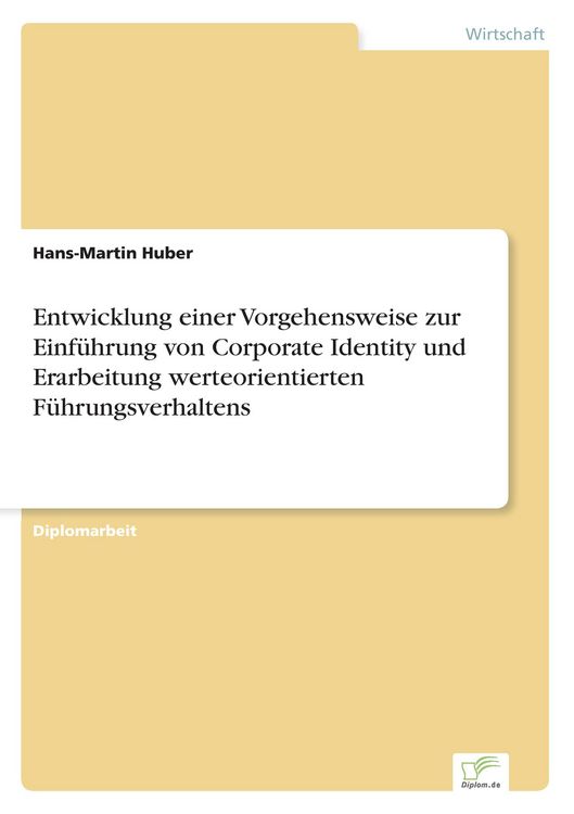 Produktbild: Entwicklung einer Vorgehensweise zur Einf&uuml;hrung von Corporate Identity und Erarbeitung werteorientierten F&uuml;hrungsverhaltens