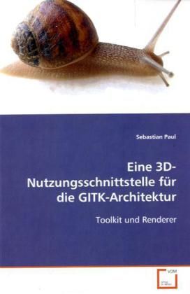 Produktbild: Paul, S: Eine 3D-Nutzungsschnittstelle f&uuml;r die GITK-Architek