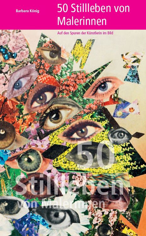Produktbild: 50 Stillleben von Malerinnen &ndash; Auf den Spuren der K&uuml;nstlerin im Bild