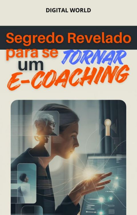 Produktbild: Segredo Revelado para se Tornar um E-coaching