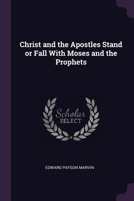 Produktbild: Christ and the Apostles Stand or Fall With Moses and the Prophets