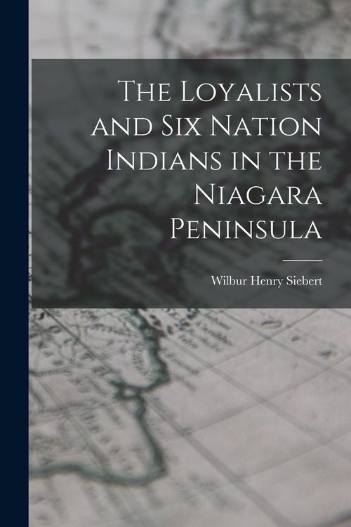 Produktbild: The Loyalists and Six Nation Indians in the Niagara Peninsula